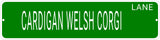 CARDIGAN WELSH CORGI LANE 24"x6 ALUM COMPOSITE SIGN