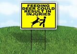 FEED DEER RESULT INJURIES YELLOW Yard Sign with Stand LAWN SIGN