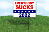 EVERYBODY SUCKS 2022  POLITICAL Yard Sign with Stand LAWN SIGN