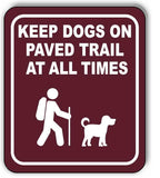 KEEP DOG ON PAVED TRAIL AT ALL TIMES Aluminum Composite Sign