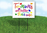 TWO MOMS ARE BETTER THAN ONE Yard Sign with Stand LAWN SIGN