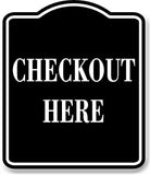 Checkout Here BLACK Aluminum Composite Sign