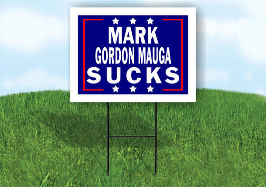 MARK GORDON MAUGA SUCKS 18 in x24 in Yard Sign Road Sign with Stand
