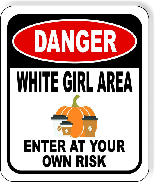 DANGER WHITE GIRL AREA ENTER AT YOUR OWN RISK BLACK Aluminum Composite Sign