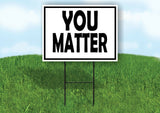YOU MATTER BLACK BORDER Yard Sign with Stand LAWN SIGN