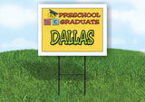 DALLAS PRESCHOOL GRADUATE 18 in x 24 in Yard Sign Road Sign with Stand