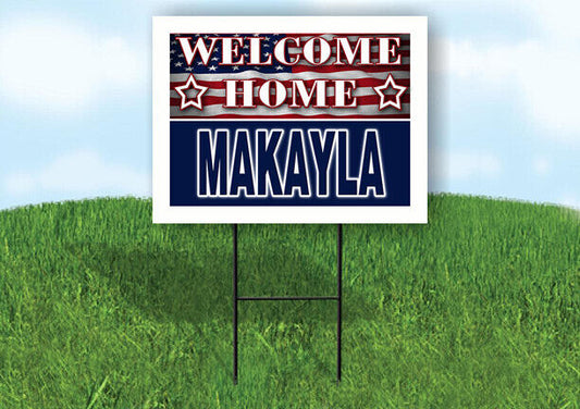 MAKAYLA WELCOME HOME FLAG 18 in x 24 in Yard Sign Road Sign with Stand