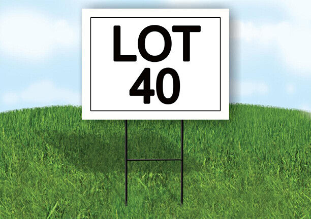 LOT 40  18 in x 24 in Yard Sign Road Sign with Stand
