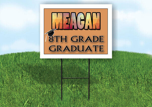 MEAGAN 8th GRADE GRAD 18in x 24in Yard Sign with Stand