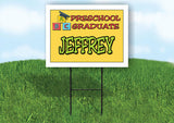 JEFFREY PRESCHOOL GRADUATE 18 in x 24 in Yard Sign Road Sign with Stand