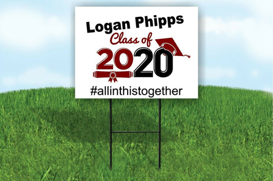 Logan Phipps Class of 2020 Graduation Yard Sign #allinthistogether with stand