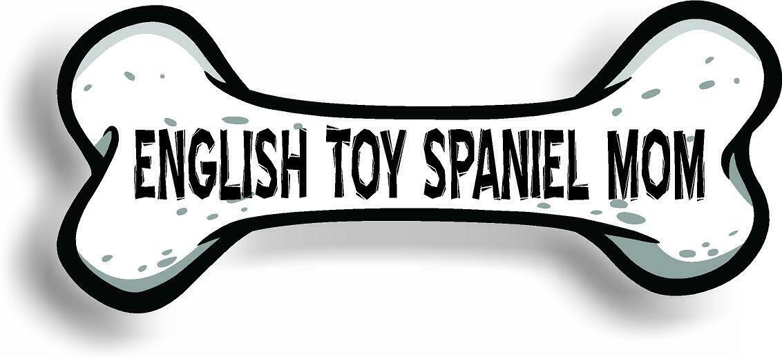 Dog Mom English Toy Spaniel Bone Car Magnet Bumper Sticker 3"x7"