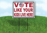 VOTE LIKE YOUR KIDS LIVE HERE FLAG O Yard Sign with Stand LAWN SIGN