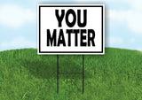 YOU MATTER BLACK BORDER Yard Sign with Stand LAWN SIGN