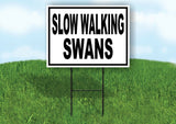 SLOW WALKING SWANS Yard Sign with Stand LAWN SIGN