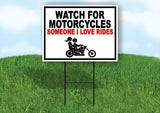 WATCH FOR MOTORCYCLES SOMEONE I LOVE RIDES WITH Yard Sign with Stand LAWN SIGN