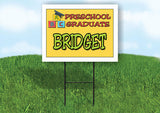 BRIDGET PRESCHOOL GRADUATE 18 in x 24 in Yard Sign Road Sign with Stand