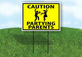 CAUTION PARTYING PARENTS YELLOW Yard Sign with Stand LAWN SIGN