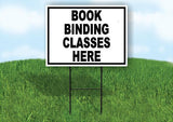 BOOK BINDING CLASSES HERE BLACK 18 in x 24 in Yard Sign Road Sign with Stand