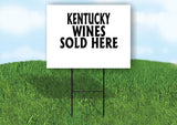 KENTUCKY WINES SOLD HERE 18 in x 24 in Yard Sign Road Sign with Stand