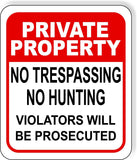 PRIVATE PROPERTY NO TRESPASSING NO HUNTING VIOLATORS Aluminum composite sign