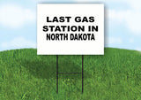 NORTH DAKOTA LAST GAS 18 in x 24 in Yard Sign Road Sign with Stand