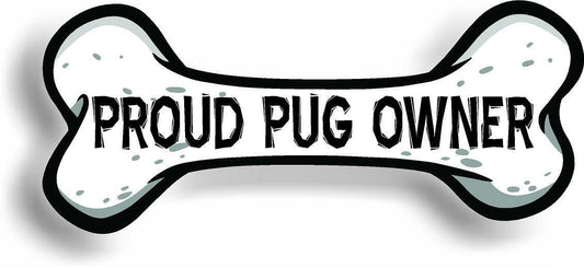 Proud Pug Owner Bone Car Magnet Bumper Sticker 3"x7"
