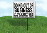 GOING OUT OF BUSINESS GET EMPLOYEES SOON Yard Sign with Stand LAWN SIGN