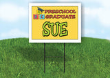 SUE PRESCHOOL GRADUATE 18 in x 24 in Yard Sign Road Sign with Stand