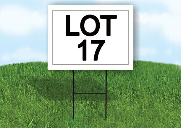 LOT 17  18 in x 24 in Yard Sign Road Sign with Stand