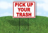 PICK UP YOUR TRASH RED 18 in x 24 in Yard Sign Road Sign with Stand