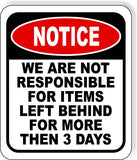 NOTICE We Are Not Responsible For Items Left # DAYS Aluminum composite sign