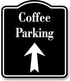 Coffee Parking Up Arrow BLACK Aluminum Composite Sign