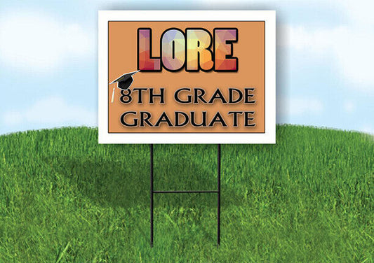 LORE 8th GRADE GRAD 18in x 24 in Yard Sign with Stand