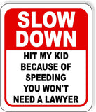 SLOW DOWN Hit My Kid Because of Speeding You Won't Need LAWYER Composite Sign