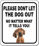 PLEASE DONT LET THE DOG OUT Rhodesian Ridgeback Metal Aluminum Composite Sign