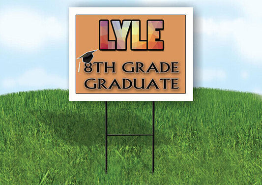 LYLE 8th GRADE GRAD 18in x 24 in Yard Sign with Stand