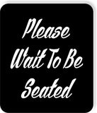 Please wait to be seated restaurant Metal Aluminum composite sign