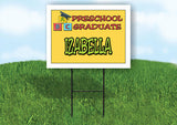 IZABELLA PRESCHOOL GRADUATE 18 in x 24 in Yard Sign Road Sign with Stand