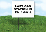 SOUTH DAKOTA LAST GAS 18 in x 24 in Yard Sign Road Sign with Stand