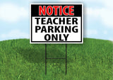 NOTICE TEACHER PARKING ONLY Yard Sign Road with Stand LAWN SIGN
