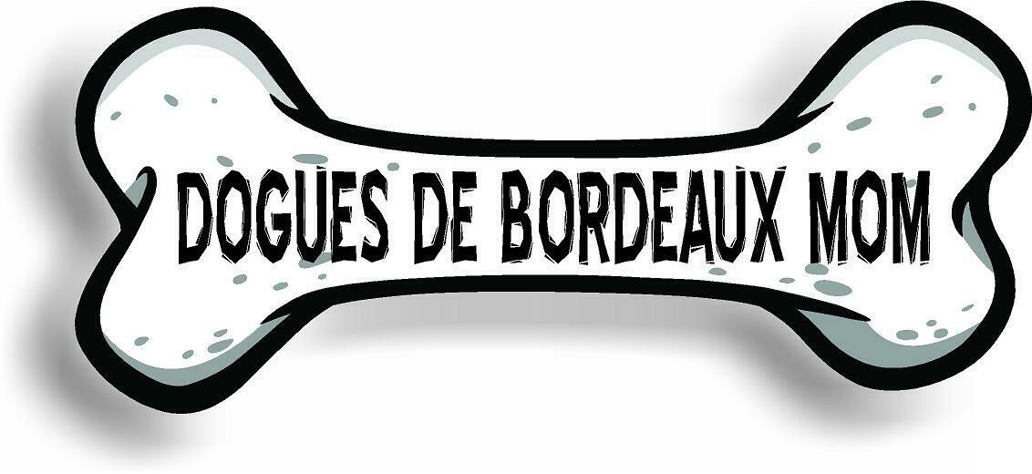 Dog Mom Dogues de Bordeaux Bone Car Magnet Bumper Sticker 3"x7"