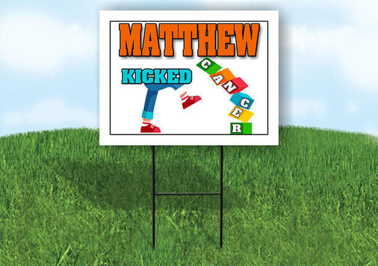 MATTHEW KICKED CANCER 18in x 24in Yard sign with Stand