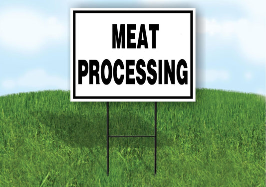 MEAT processing BLACK AND WHITE 18 in x 24 in Yard Sign Road Sign with Stand