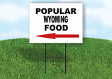 WYOMING POPULAR FOOD LEFT ARROW 18 in x 24 in Yard Sign Road Sign with Stand