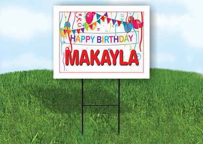 MAKAYLA HAPPY BIRTHDAY BALLOONS 18 in x 24 in Yard Sign Road Sign with Stand