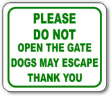 PLEASE DO NOT OPEN THE GATE DOGS MAY ESCAPE Metal Aluminum composite sign