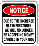 NOTICE WE WILL NO LONGER BE ACCEPTING MONEY IN YOUR BRA Aluminum Composite Sign