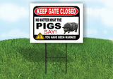 KEEP GATE CLOSED NO MATTER WHAT THE BLACK PIGS Yard Sign with Stand LAWN POSTER