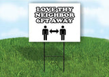 LOVE THY NEIGHBOR 6FT AWAY Plastic Yard Sign ROAD SIGN with Stand